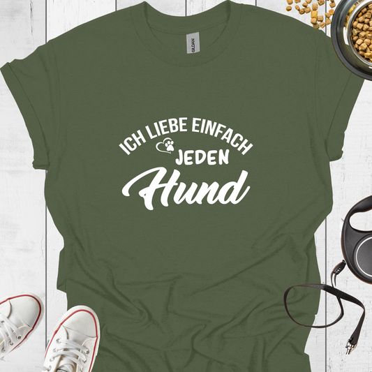 Ich liebe einfach jeden Hund T-Shirt - Hundeliebe Mode