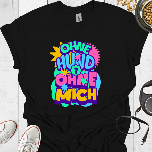 Ohne Hund? Ohne Mich! Farbig! - Hundeliebe Mode